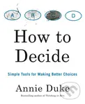 How to Decide (Simple Tools for Making Better Choices) - kniha z kategorie Seberozvoj