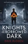 Knights of the Borrowed Dark (Knights of the Borrowed Dark Book 1) - Dave Rudden