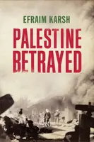 Palestine Betrayed - Efraim Karsh