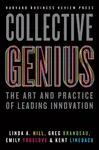Collective Genius - Emily Truelove, Linda A. Hill, Kent Lineback, Greg Brandeau