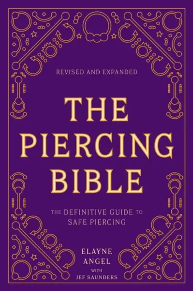 The Piercing Bible, Revised and Expanded - Elayne Angel, Jef Saunders