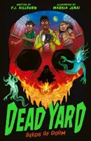 Dead Yard: Seeds of Doom - P. J. Killburn