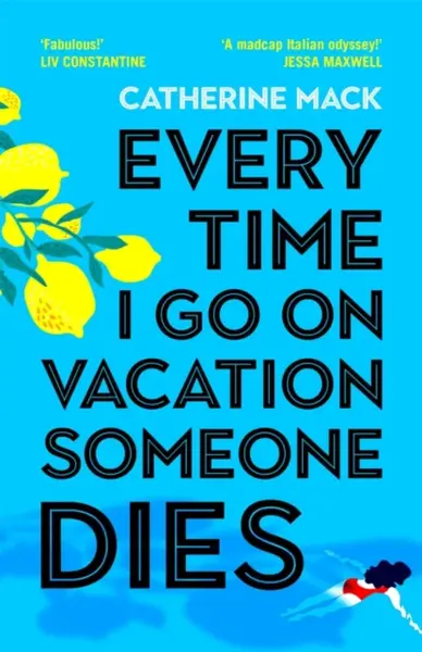 Every Time I Go on Vacation, Someone Dies - Catherine Mack