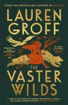 The Vaster Wilds - Lauren Groff
