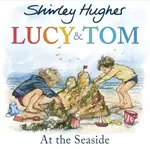 Lucy and Tom at the Seaside - Shirley Hughes