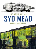 The Movie Art of Syd Mead: Visual Futurist - Craig Hodgetts, Syd Mead