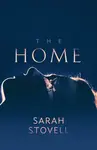 The Home - Sarah Stovell
