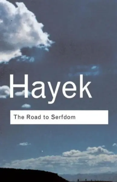 The Road to Serfdom - F.A. Hayek
