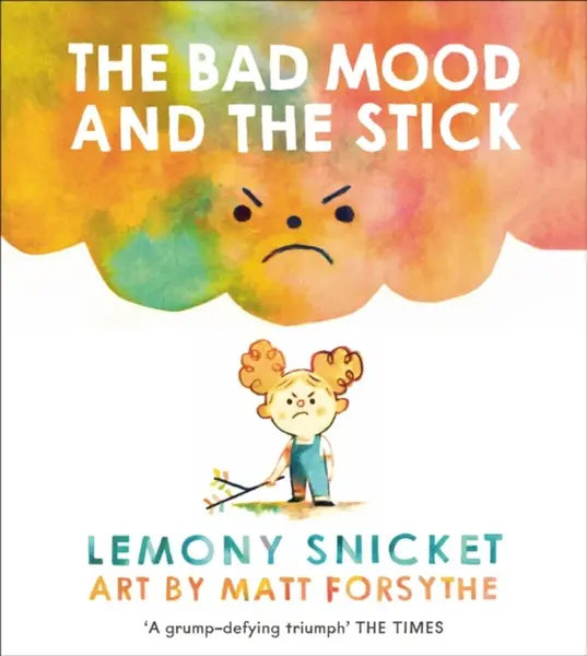The Bad Mood and the Stick - Lemony Snicket