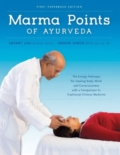 Marma Points of Ayurveda - Anisha, MSOM, Dipl.Ac, AP Durve, Vasant Lad