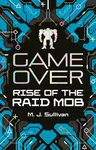 Game Over: Rise of the Raid Mob - M. J. Sullivan