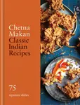 Classic Indian Recipes - Chetna Makan