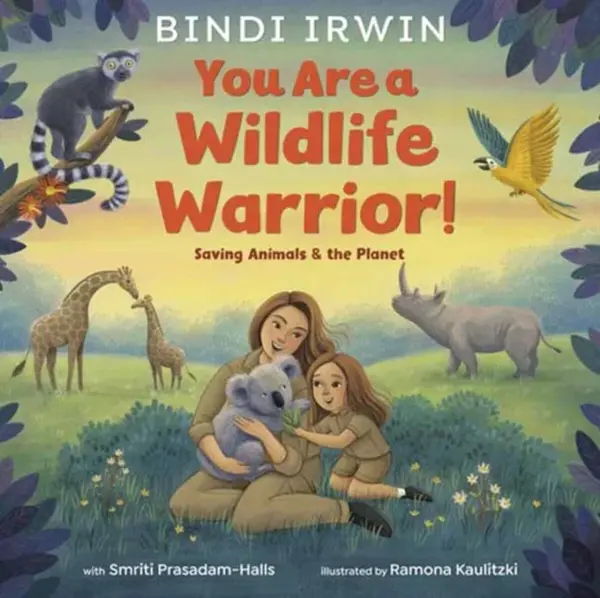 You Are a Wildlife Warrior!: Saving Animals & the Planet - Smriti Prasadam-Halls, Bindi Irwin