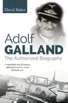 Adolf Galland - David Baker