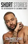 Short Stories: The Autobiography of Columbus Short - Columbus Short