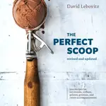 The Perfect Scoop, Revised and Updated - David Lebovitz