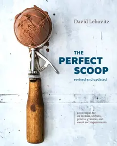 The Perfect Scoop, Revised and Updated - David Lebovitz