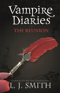The Vampire Diaries: The Reunion - L. J. Smith