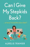 Can I Give My Stepkids Back? - Aurelie Tramier