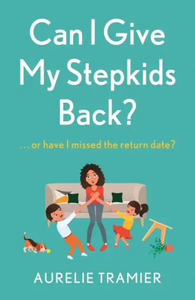 Can I Give My Stepkids Back? - Aurelie Tramier
