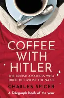 Coffee with Hitler - Charles Spicer
