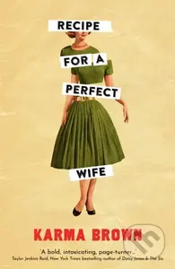Recipe for a Perfect Wife - Karma Brown - kniha z kategorie Společenská beletrie