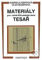 Materiály (pro I. roč. SOU učebního oboru tesař) - Gabriela Fábryová, Olga Božeková - kniha z kategorie Odborné školy