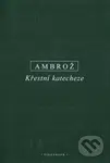 Křestní katecheze - Ambrož - kniha z kategorie Křesťanství