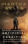 Artificial Condition - Martha Wells