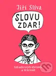 Slovu zdar! (500 autorových aforismů a 50 kreseb) - Jiří Slíva - kniha z kategorie Aforismy