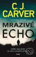 Mrazivé echo (Psychologický thriller) - C.J. Carver - kniha z kategorie Thrillery