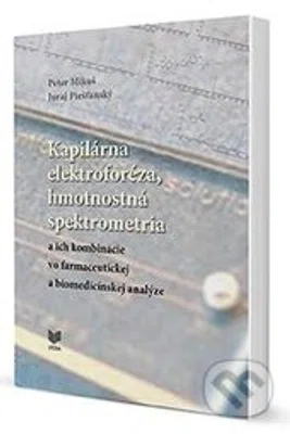 Kapilárna elektroforéza, hmotnostná spektrometria a ich kombinácie vo farmaceutickej a biomedicínskej analýze - kniha z kategorie Chemie