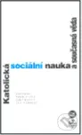 Katolická sociální nauka a současná věda (Interdisciplinární analýza sociálních encyklik Jana Pavla II.) - kniha z kategorie Náboženská literatura