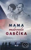Mama milovala Gabčíka - Veronika Homolová Tóthová - kniha z kategorie Společenská beletrie