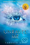 Unravel Me - Tahereh Mafi - kniha z kategorie Pro děti