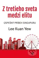 Z tretieho sveta medzi elitu (Úspešný príbeh Singapuru) - kniha z kategorie Beletrie