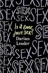 Is It Ever Just Sex? - Darian Leader