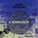 V temnotách - Martin Stručovský - audiokniha z kategorie Detektivky, thrillery a horory