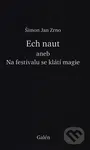 Ech naut aneb Na festivalu se klátí magie - Šimon Jan Zrno - kniha z kategorie Poezie