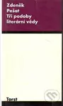 Tři podoby literární vědy - Zdeněk Pešat - kniha z kategorie Životopisy