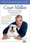 Krátký návod, jak udělat psa šťastným (98 základních tipů a technik) - Cesar Millan