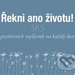 Řekni ano životu! (365 pozitivních myšlenek na každý den) - kniha z kategorie Motivace a seberozvoj