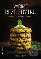 Vaříme beze zbytku (Recepty od kořínku až po květ) - kniha z kategorie Kuchařky