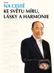 Na cestě ke světu míru, lásky a harmonie - Son-mjong Mun - kniha z kategorie Pozitivní myšlení