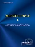 Obchodní právo I. - Martin Kohout - kniha z kategorie Vysoké školy