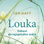 Louka (Vábení do tajuplného světa) - Jan Haft - kniha z kategorie Naučné knihy