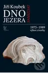 Dno jezera (1975-1989 výbor z tvorby) - Jiří Koubek - kniha z kategorie Poezie
