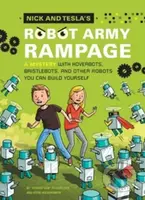 Nick and Tesla's Robot Army Rampage (A Mystery with Hoverbots, Bristle Bots, and Other Robots You Can Build Yourself) - kniha z kategorie Beletrie…