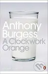A Clockwork Orange - Anthony Burgess - kniha z kategorie Společenská beletrie