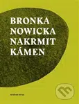 Nakrmit kámen - Bronka Nowicka - kniha z kategorie Poezie